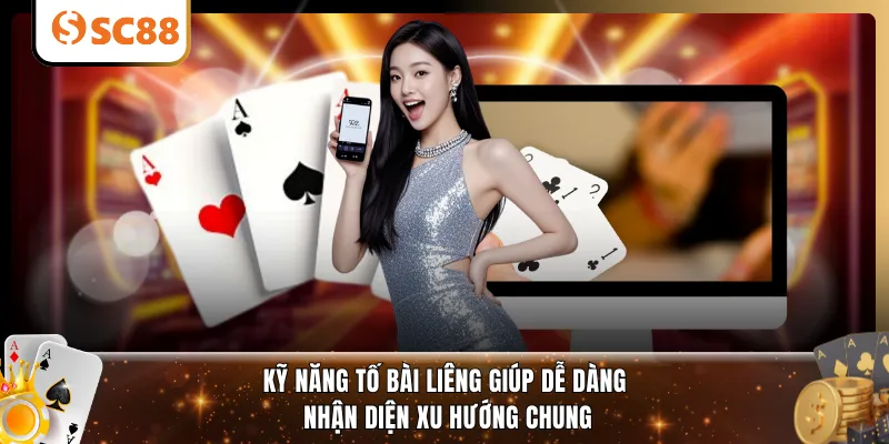 Kỹ năng tố bài Liêng giúp dễ dàng nhận diện xu hướng chung